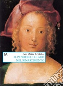 Il pensiero e le arti nel Rinascimento libro di Kristeller P. Oskar