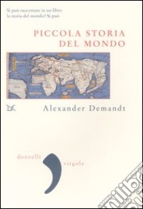 Piccola storia del mondo libro di Demandt Alexander