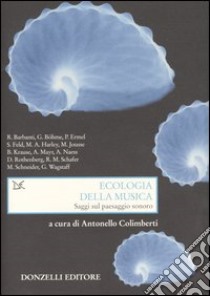 Ecologia della musica. Saggi sul paesaggio sonoro libro di Colimberti A. (cur.)