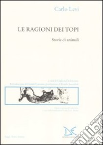 Le ragioni dei topi. Storie di animali libro di Levi Carlo; De Donato G. (cur.)