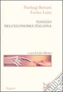 Viaggio nell'economia italiana libro di Bersani Pierluigi; Letta Enrico; Alfonso L. (cur.)