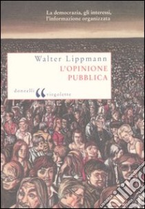 L'opinione pubblica libro di Lippmann Walter