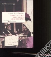 Breve storia dell'Italia meridionale. Dall'Ottocento a oggi libro di Bevilacqua Piero