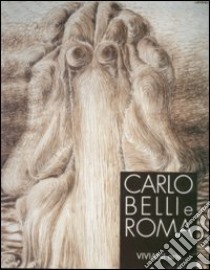 Carlo Belli e Roma. Catalogo della mostra (Roma) libro di Appella G. (cur.); Tolomeo M. G. (cur.)