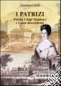 I Patrizi. Porzia Chigi Montoro e i suoi discendenti libro di Bolli Guerriero