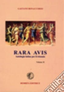 Rara avis. Antologia di autori latini. Per il triennio del Liceo classico. Vol. 2 libro di Bonaccorso Gaetano