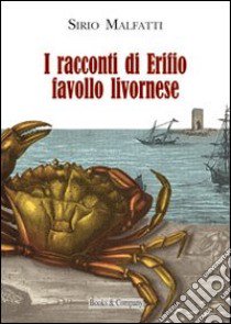 I racconti di Erifio, favollo livornese libro di Malfatti Sirio