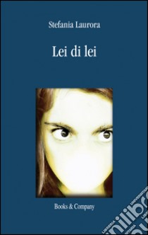 Lei di lei libro di Laurora Stefania