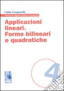 Applicazioni lineari. Forme bilineari e quadratiche libro di Campanella Giulio