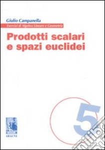 Prodotti scalari e spazi euclidei libro di Campanella Giulio