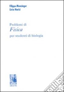 Problemi di fisica per studenti di biologia libro di Menzinger Filippo; Narici Livio