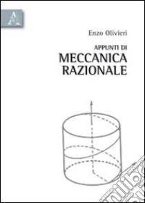 Appunti di meccanica razionale libro di Olivieri Enzo