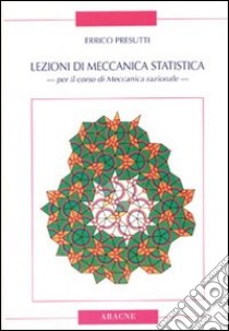 Lezioni di meccanica statistica per il corso di meccanica razionale libro di Presutti Errico