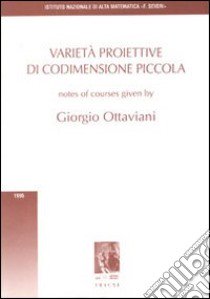 Varietà proiettive di codimensione piccola libro di Ottaviani Giorgio