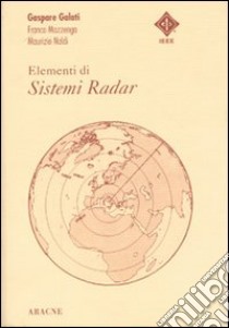 Elementi di sistemi radar libro di Galati Gaspare - Mazzenga Franco - Naldi Maurizio