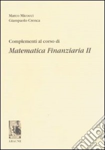 Complementi al corso di matematica finanziaria 2 libro di Micocci Marco - Crenca Giampaolo