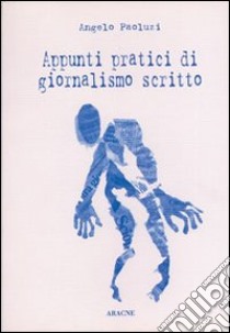 Appunti pratici di giornalismo scritto libro di Paoluzi Angelo