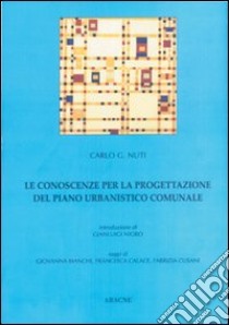 Le conoscenze per la progettazione del piano urbanistico comunale libro di Nuti Giancarlo