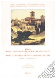 Roma nella letteratura francese nel '900. Aspetti del francese nel XX secolo libro di Norci Cagiano de Azevedo L. (cur.); Pompejano Natoli V. (cur.)