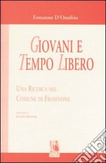 Giovani e tempo libero libro di D'Onofrio Ermanno