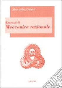 Esercizi di meccanica razionale libro di Celletti Alessandra