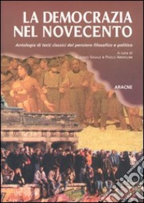 La democrazia nel Novecento. La democrazia nel pensiero politico del Novecento libro di Vasale Claudio; Armellini Paolo