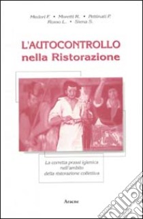 L'autocontrollo nella ristorazione. La corretta prassi igienica nell'ambito della ristorazione collettiva libro