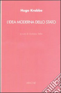 L'idea moderna dello Stato libro di Krabbe Huge; Stella G. (cur.)