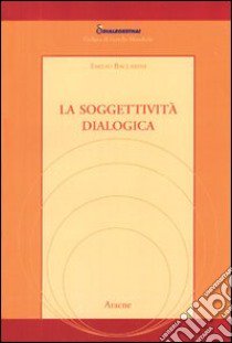 La soggettività dialogica libro di Baccarini Emilio