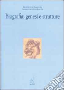 Biografia: genesi e strutture libro di Sarnelli Mauro; Acquaro Graziosi M. Teresa