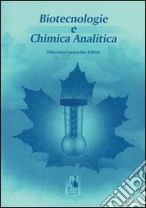 Biotecnologie e chimica analitica libro di Carunchio Vincenzo