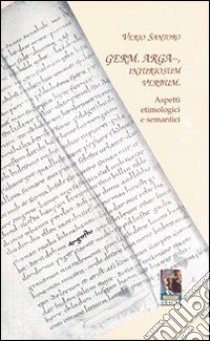 Germ. arga-iniuriosum verbum. Aspetti etimologici e semantici libro di Santoro Verio