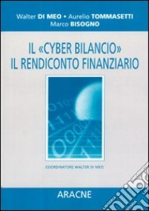 Il Cyber bilancio. Il rendiconto finanziario libro di Di Meo Walter; Tommasetti Aurelio