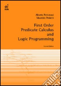 First order predicate calculus and logic programming libro di Pettorossi Alberto; Proietti Maurizio