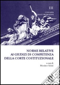 Norme relative ai giudizi di competenza della Corte costituzionale libro di Siclari Massimo