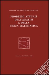 Problemi attuali dell'analisi e della fisica matematica. Atti del 1° Simposio internazionale (Taormina, 15-17 ottobre 1998) libro di Ricci Paolo E.