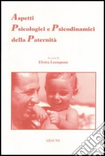 Aspetti psicologici e psicodinamici della paternità libro di Lozupone Elvira