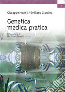 Genetica medica pratica libro di Novelli Giuseppe; Giardina Emiliano