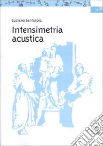 Intensimetria acustica libro di Santarpia Luciano