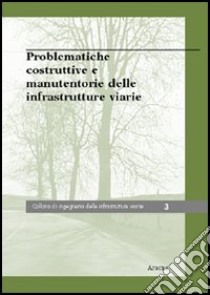 Problematiche costruttive e manutentorie delle infrastrutture viarie libro di Benedetto Carlo