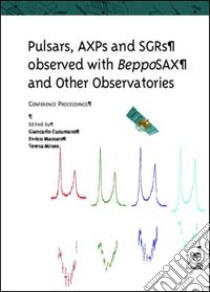 Pulsars, AXPs and SGRs observed with BeppoSAX and other observatories libro di Massaro Enrico