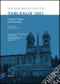 Tableaux 2003. Position papers and tutorial (Rome, 9-12 september 2003) libro di Cialdea Mayer Marta; Pirri Fiora