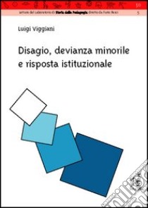 Disagio, devianza giovanile e risposta istituzionale libro di Viggiani Luigi