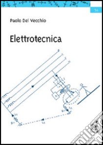 Elettrotecnica. Elementi di teoria dei circuiti. Dispense ad uso degli studenti di ingegneria informatica libro di Del Vecchio Paolo