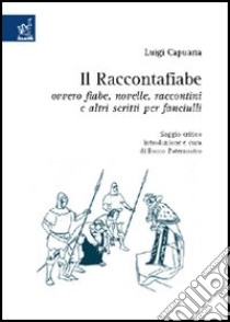 «Il Raccontafiabe», ovvero fiabe, novelle, raccontini e altri scritti per fanciulli. Lezioni di letteratura italiana libro di Capuana Luigi; Paternostro R. (cur.)