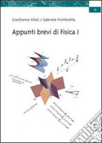 Appunti brevi di fisica 1. Per un corso di 50 lezioni libro di Vitali Gianfranco - Fronterotta Gabriele