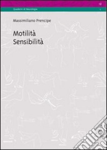 Motilità, sensibilità libro di Prencipe Massimiliano