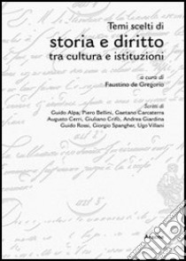 Temi scelti di storia e diritto tra cultura e istituzioni libro di De Gregorio Faustino