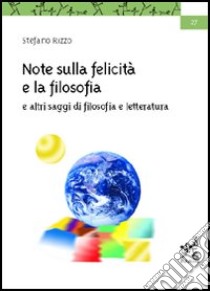 Note sulla felicità e la filosofia e altri saggi di filosofia e letteratura libro di Rizzo Stefano