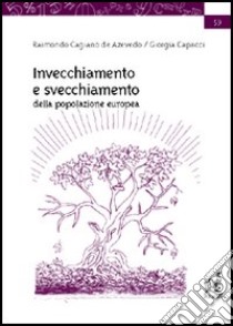 Invecchiamento e svecchiamento della popolazione europea libro di Cagiano de Azevedo Raimondo